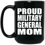 Proud Military General Mom - 15oz Coffee Mug Black