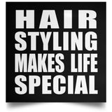 Hair Styling Makes Life Special - Poster Square