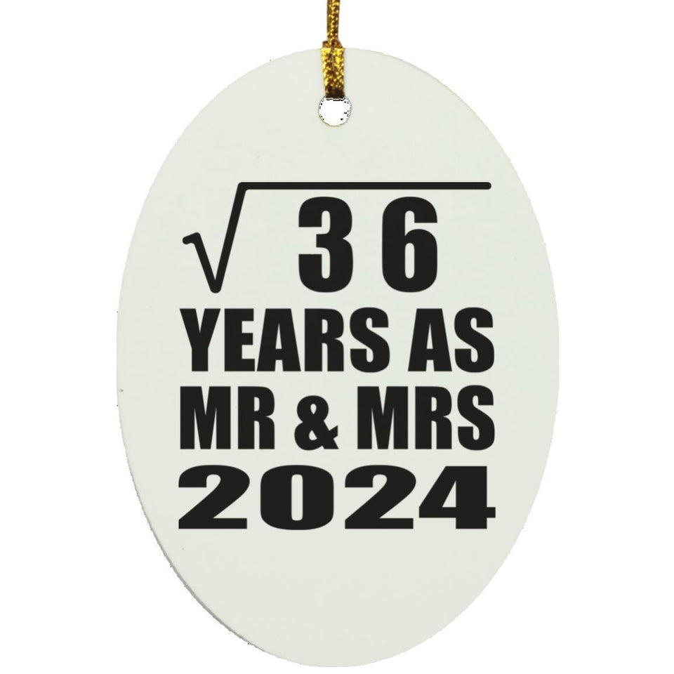 6th Anniversary Square Root of 36 Years As Mr & Mrs 2024 - Oval Ornament