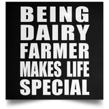 Being Dairy Farmer Makes Life Special - Poster Square