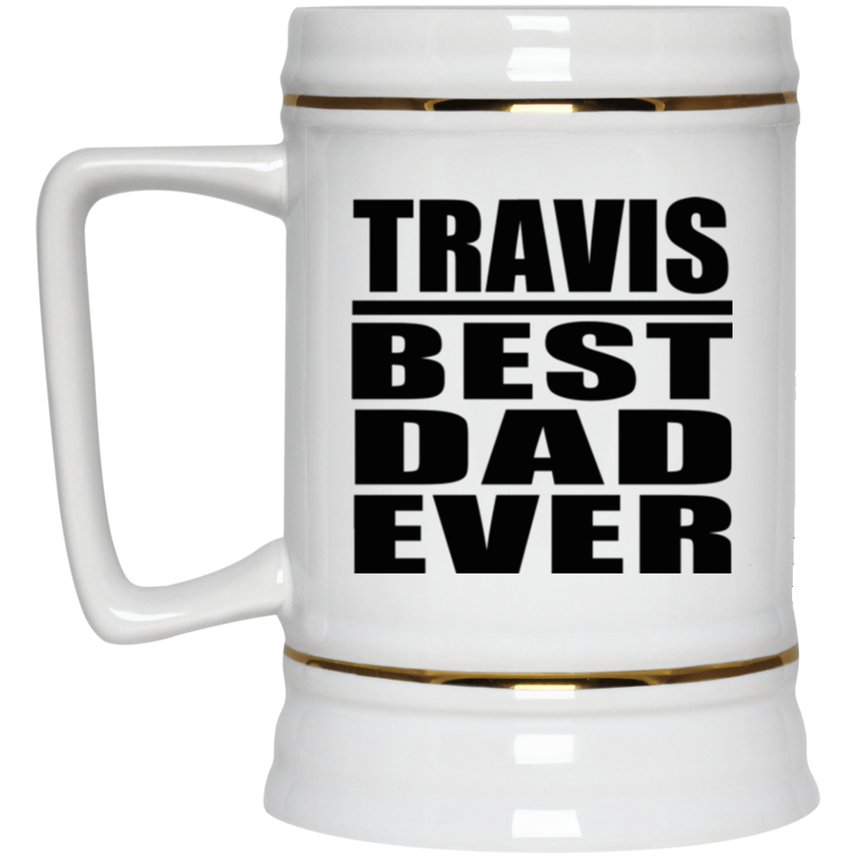 Travis Best Dad Ever - Beer Stein