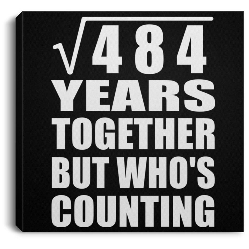 22nd Anniversary Square Root of 484 Years Who's Counting - Canvas Square
