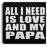 All I Need Is Love And My Papa - Canvas Square