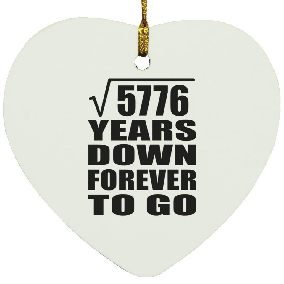 76th Anniversary Square Root of 5776 Years Down Forever To Go - Heart Ornament