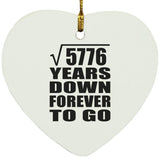 76th Anniversary Square Root of 5776 Years Down Forever To Go - Heart Ornament