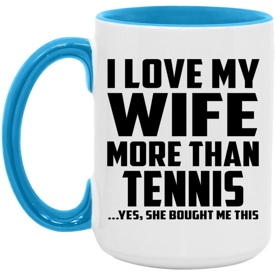 I Love My Wife More Than Tennis - 15oz Accent Mug Blue