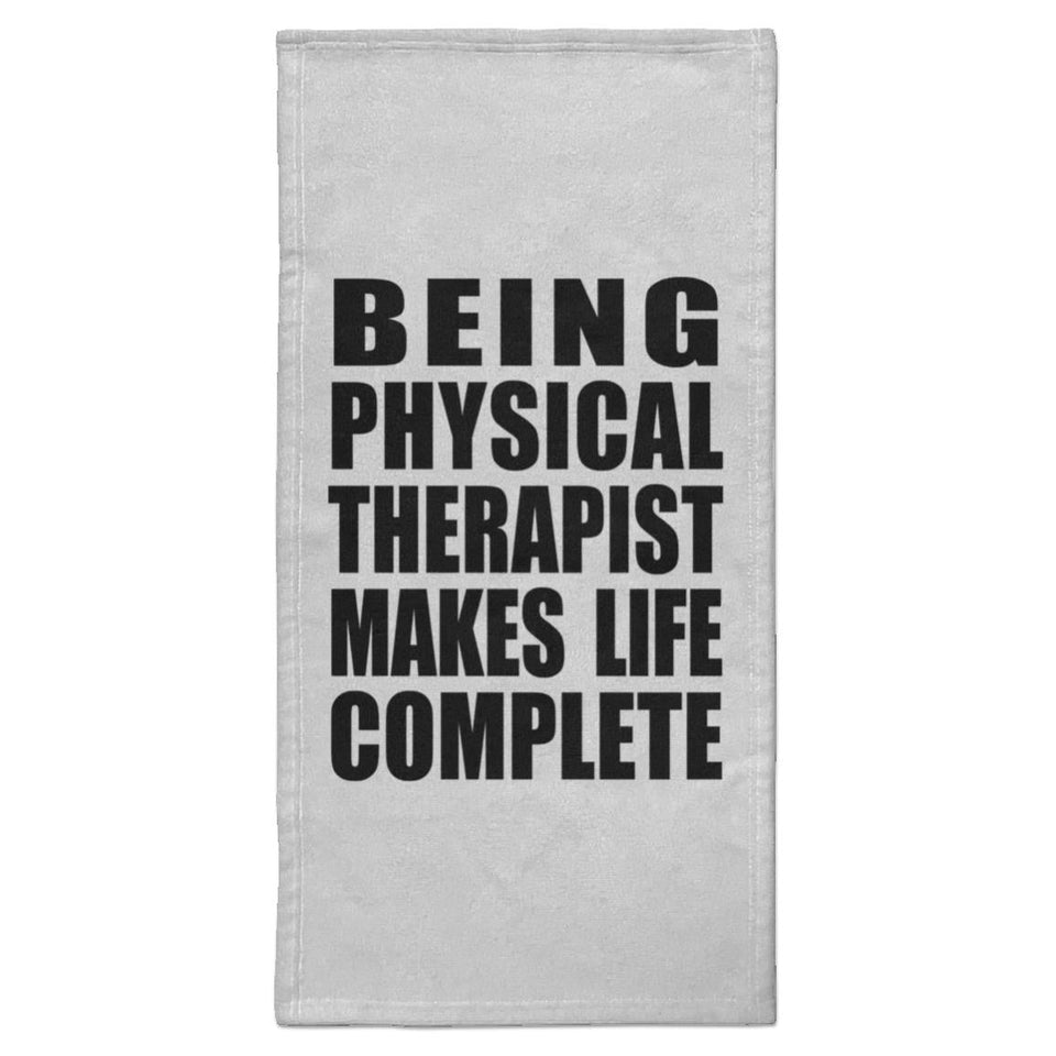 Being Physical Therapist Makes Life Complete - Hand Towel