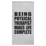 Being Physical Therapist Makes Life Complete - Hand Towel