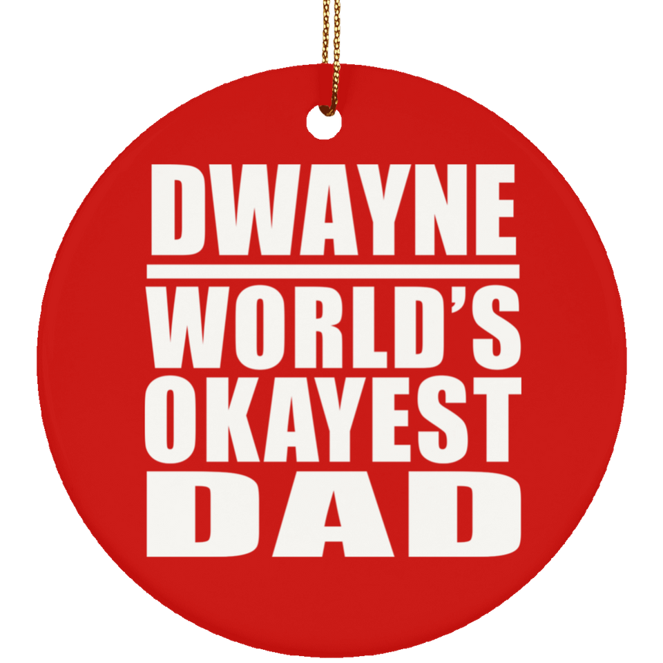 Dwayne World's Okayest Dad - Circle Ornament