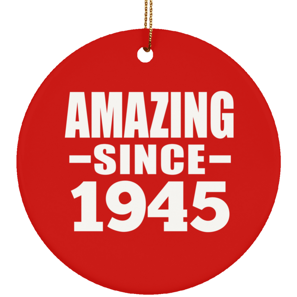79th Birthday Amazing Since 1945 - Circle Ornament