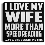 I Love My Wife More Than Speed Reading - Canvas Square