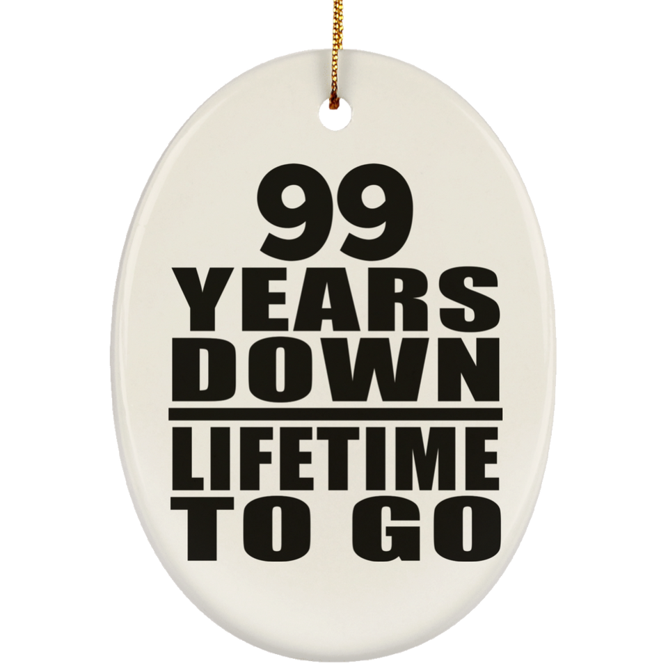 99th Anniversary 99 Years Down Lifetime To Go - Oval Ornament