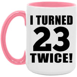 46th Birthday I Turned 23 Twice - 15oz Accent Mug Pink