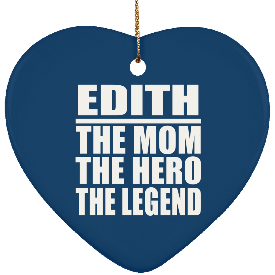 Edith The Mom The Hero The Legend - Heart Ornament