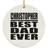 Christopher Best Dad Ever - Circle Ornament