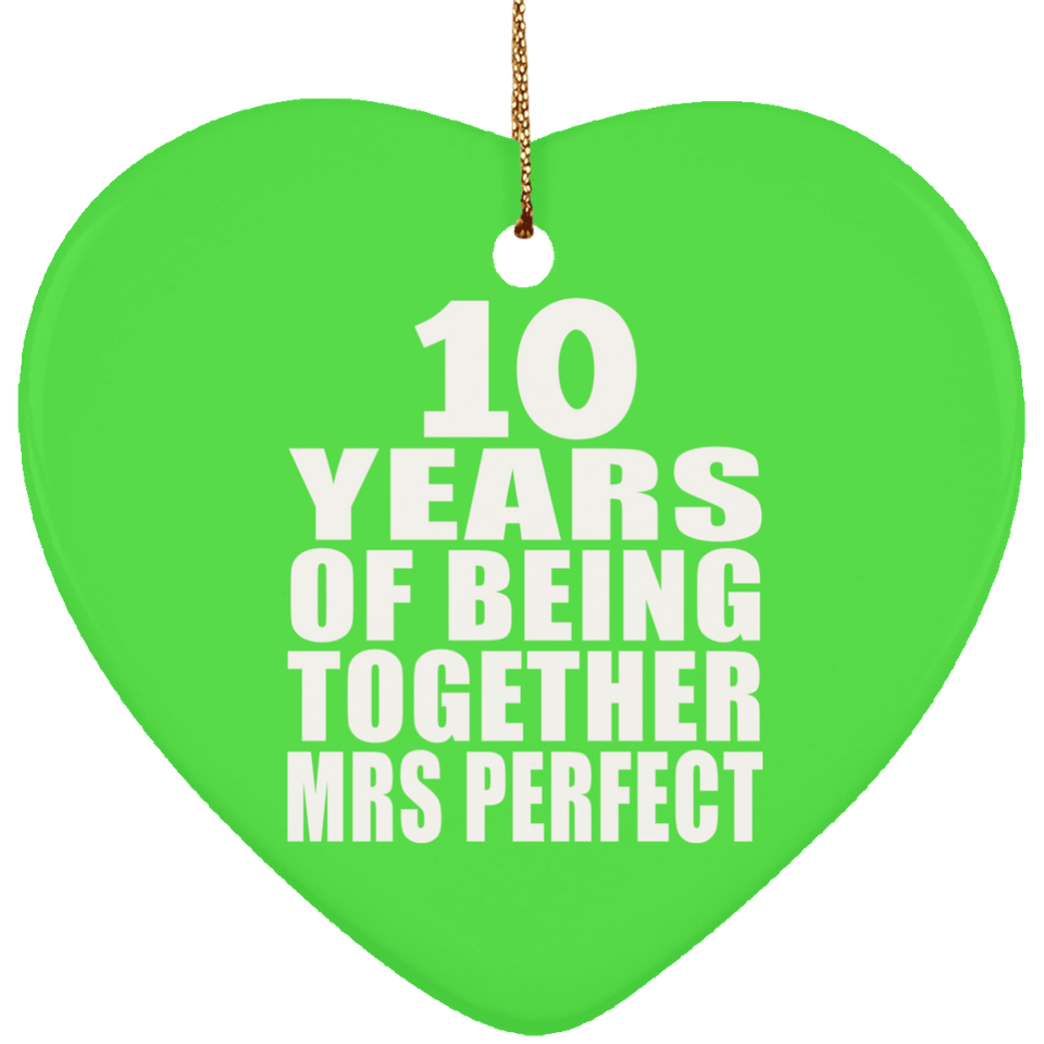 10th Anniversary 10 Years Of Being Mrs Perfect - Heart Ornament