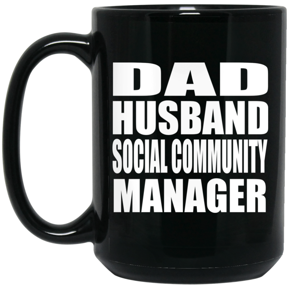Dad Husband Social Community Manager - 15oz Coffee Mug Black