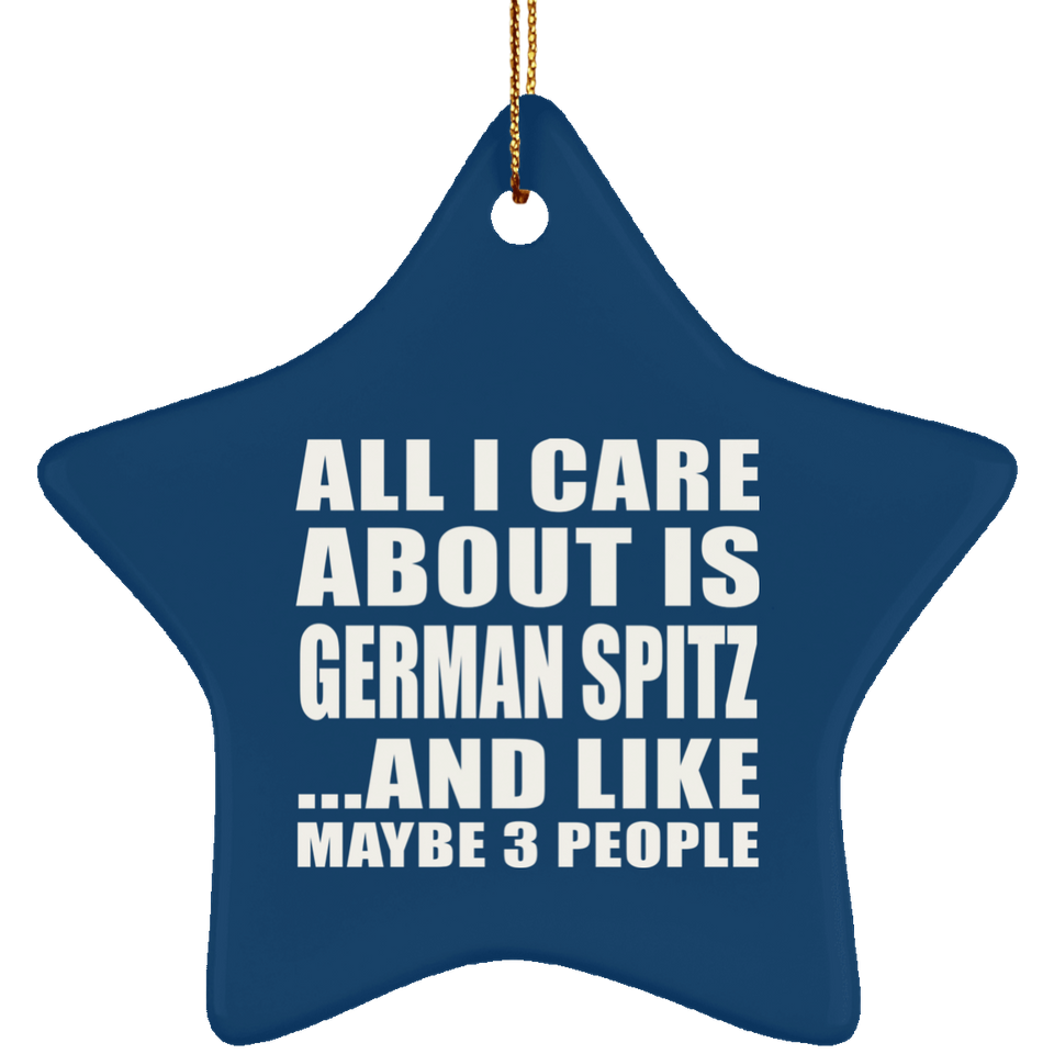 All I Care About Is German Spitz - Star Ornament
