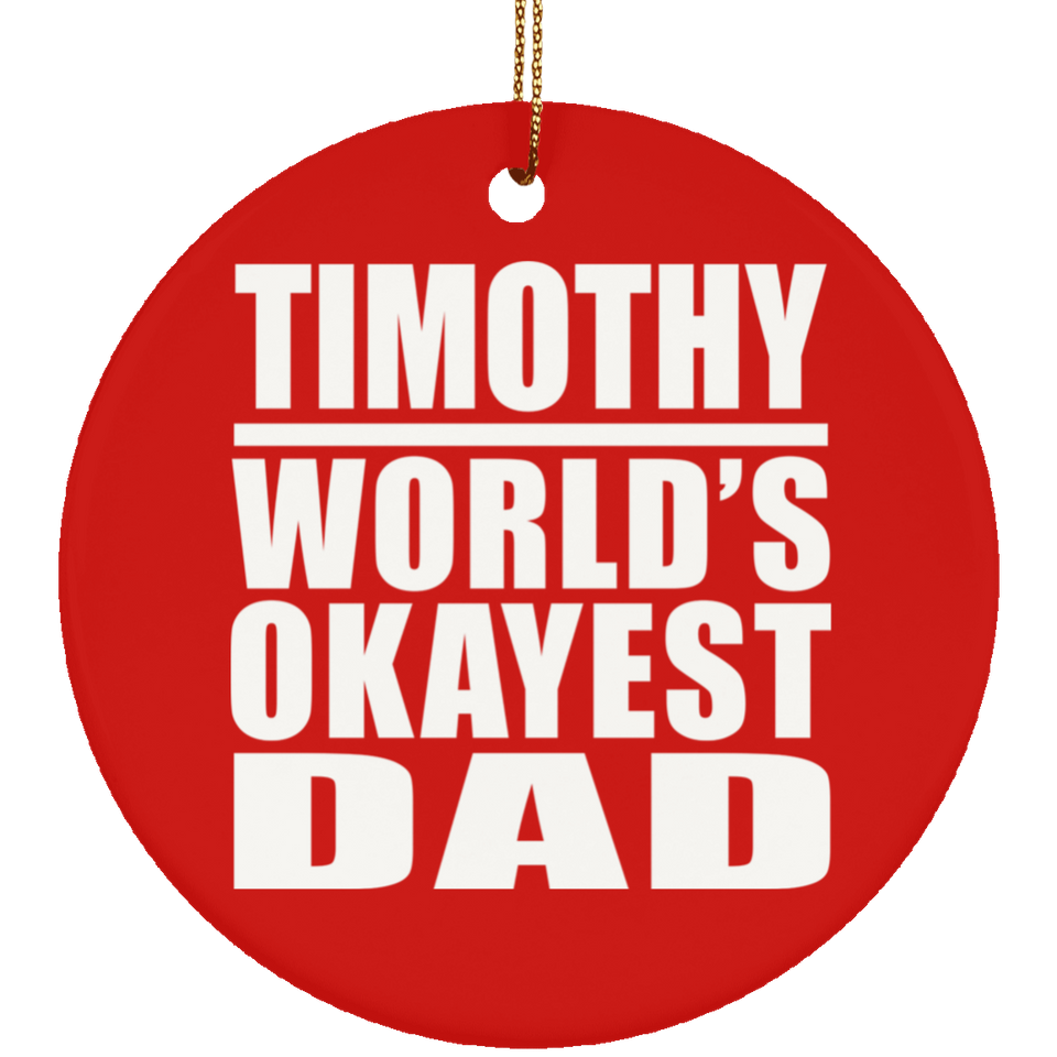Timothy World's Okayest Dad - Circle Ornament