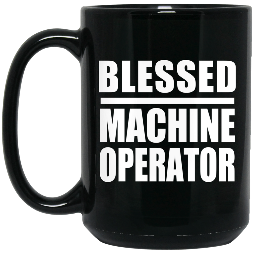 Blessed Machine Operator - 15oz Coffee Mug Black