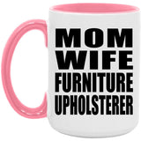 Mom Wife Furniture Upholsterer - 15oz Accent Mug Pink