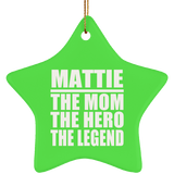 Mattie The Mom The Hero The Legend - Star Ornament