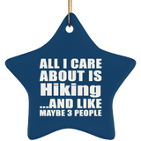 All I Care About Is Hiking - Star Ornament