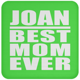 Joan Best Mom Ever - Drink Coaster
