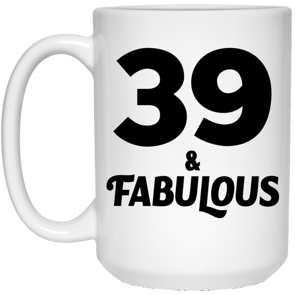 39th Birthday 39 & Fabulous - 15oz Coffee Mug