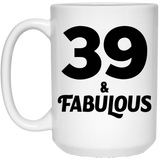 39th Birthday 39 & Fabulous - 15oz Coffee Mug