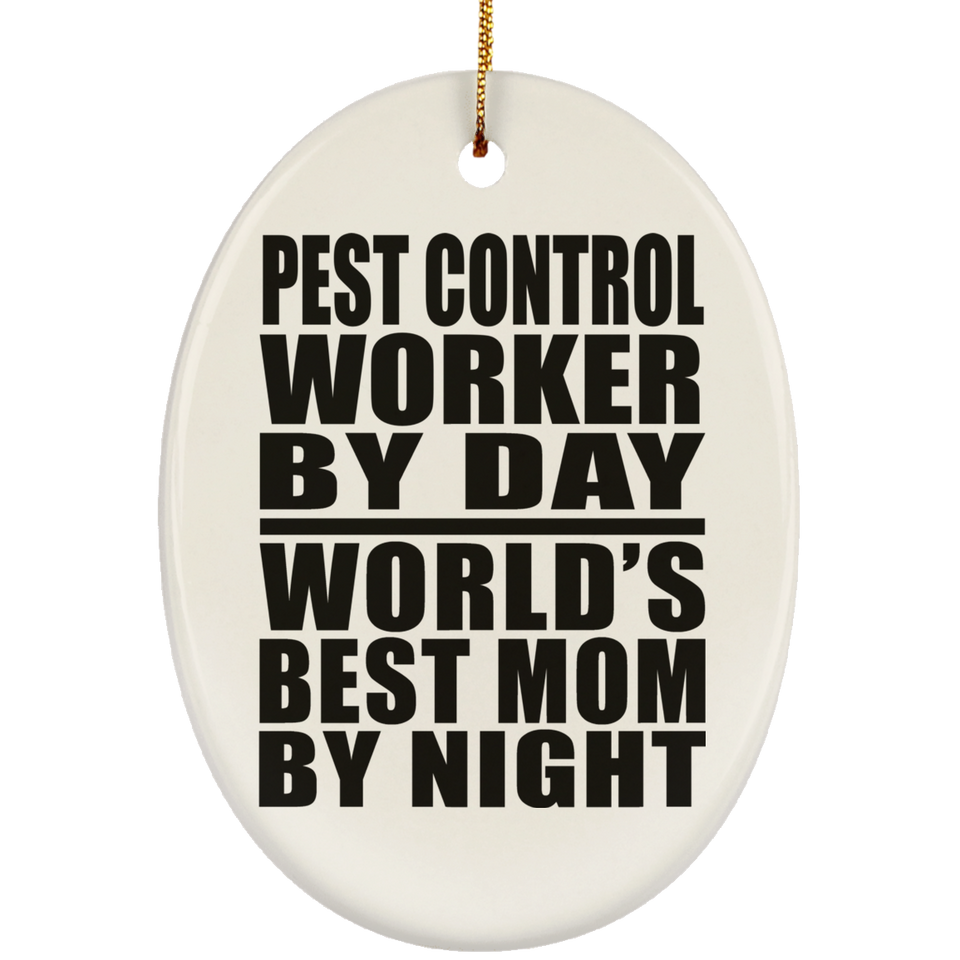 Pest Control Worker By Day World's Best Mom By Night - Oval Ornament