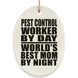 Pest Control Worker By Day World's Best Mom By Night - Oval Ornament