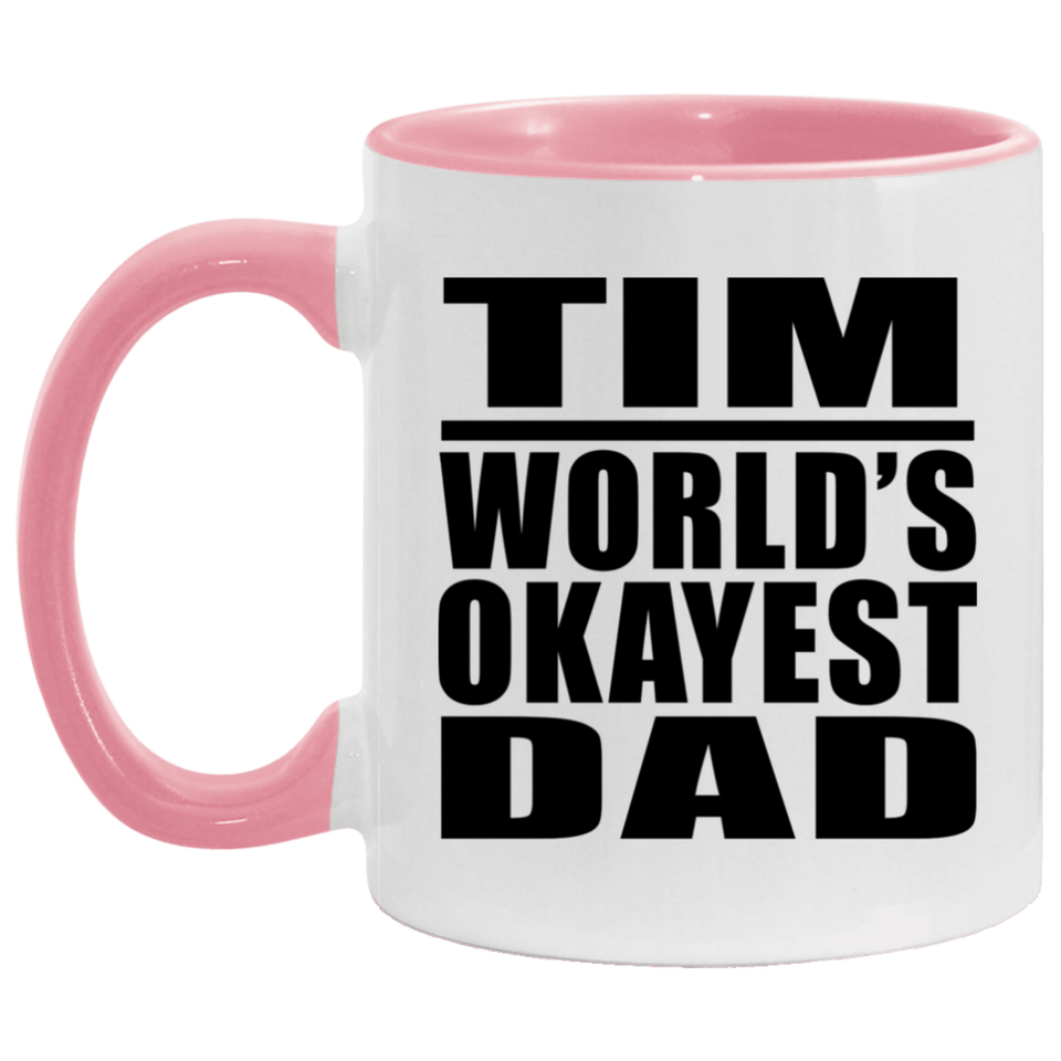 Tim World's Okayest Dad - 11oz Accent Mug Pink