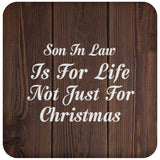 Son In Law Is For Life Not Just For Christmas - Drink Coaster D