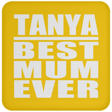 Tanya Best Mum Ever - Drink Coaster