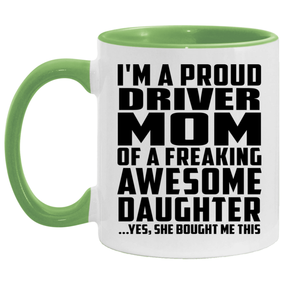 Proud Driver Mom Of Awesome Daughter - 11oz Accent Mug Green