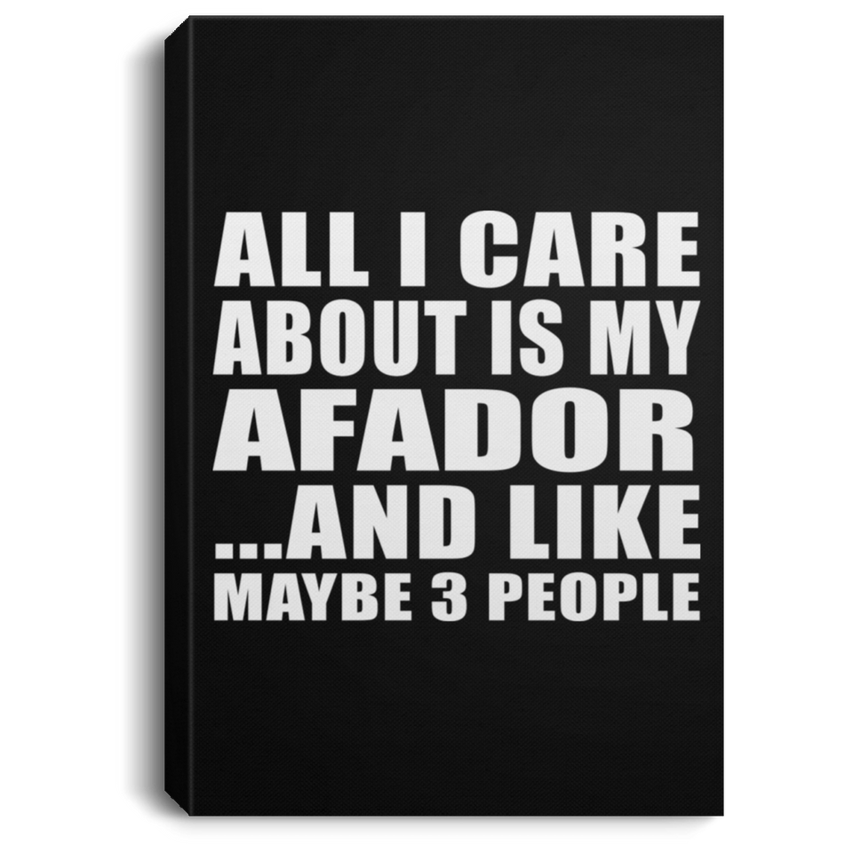 All I Care About Is My Afador - Canvas Portrait