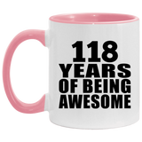 118th Birthday 118 Years Of Being Awesome - 11oz Accent Mug Pink