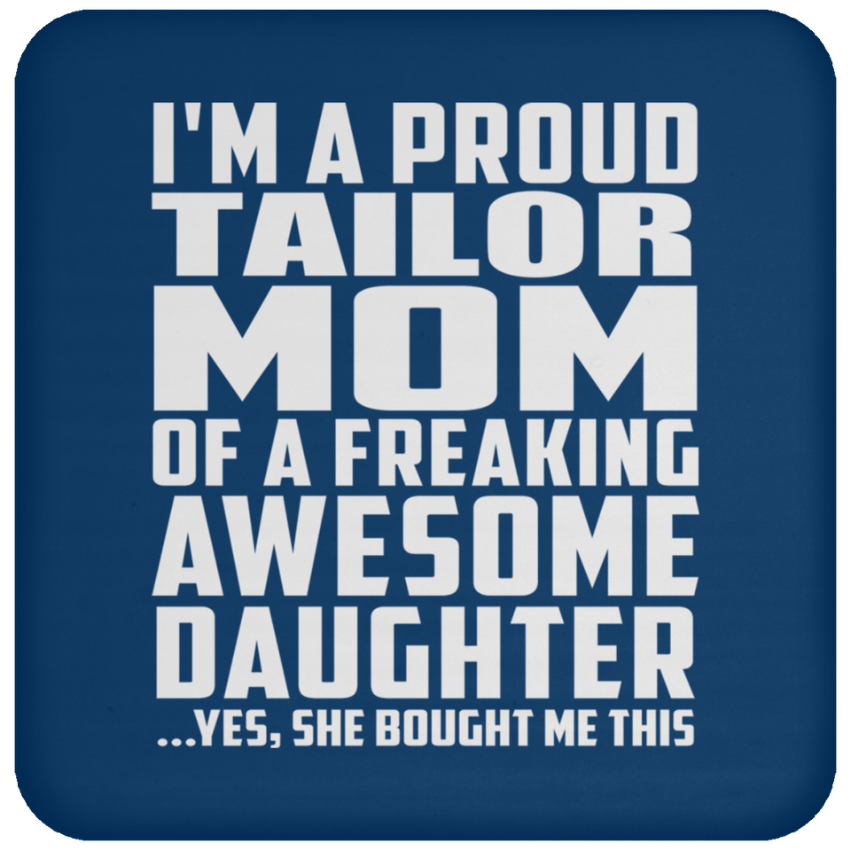 Proud Tailor Mom Of Awesome Daughter - Drink Coaster