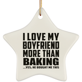 I Love My Boyfriend More Than Baking - Star Ornament