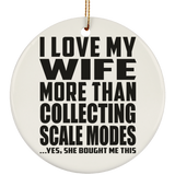 I Love My Wife More Than Collecting Scale Modes - Circle Ornament