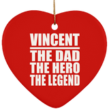 Vincent The Dad The Hero The Legend - Heart Ornament