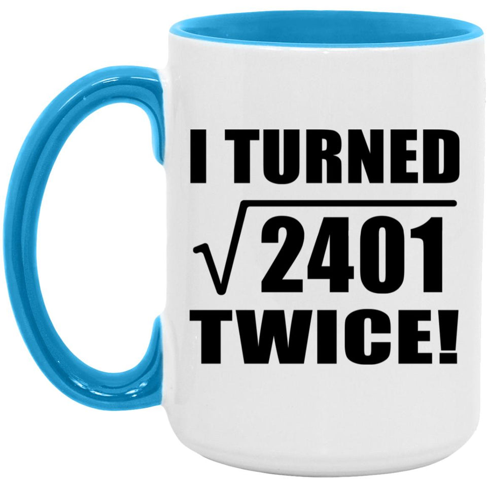 98th Birthday I Turned Square Root of 2401 Twice - 15oz Accent Mug Blue
