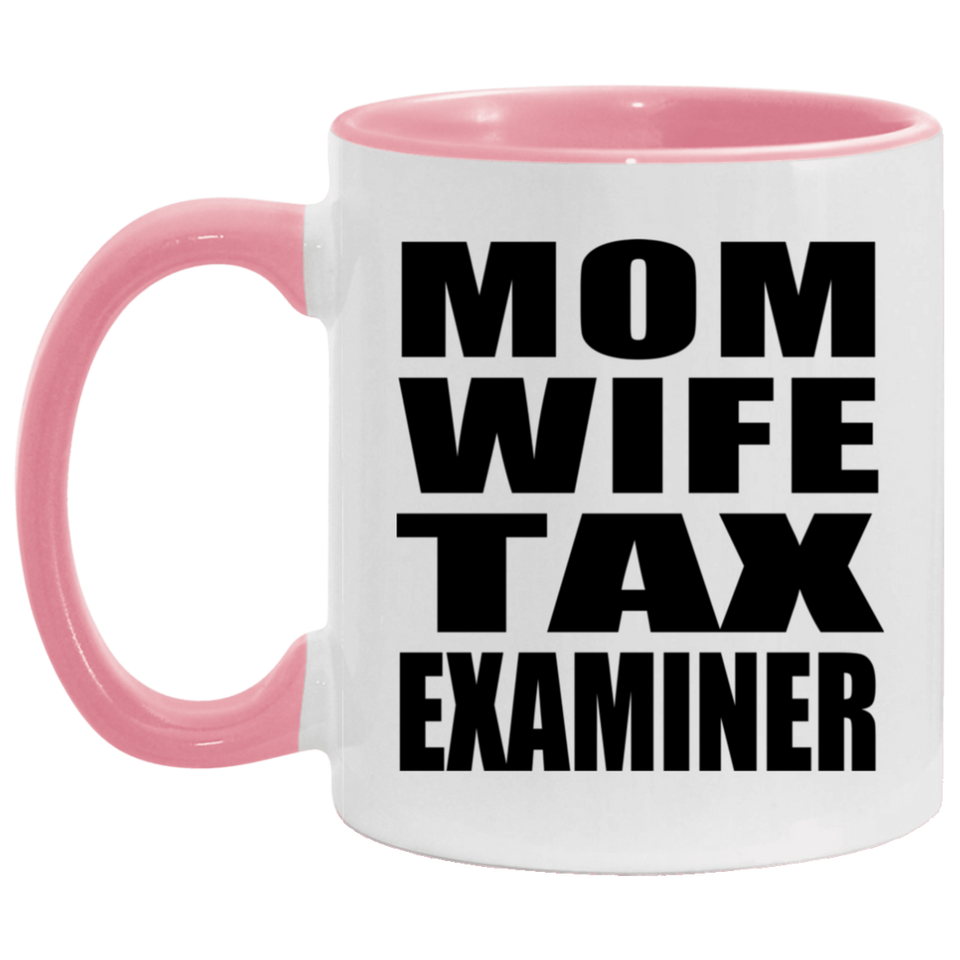 Mom Wife Tax Examiner - 11oz Accent Mug Pink