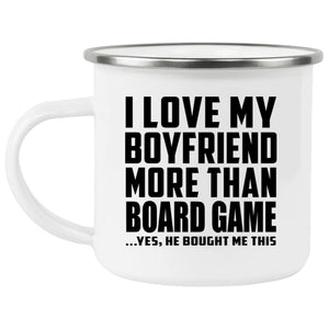 I Love My Boyfriend More Than Board Game - 12oz Camping Mug