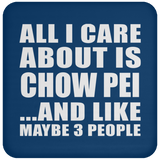 All I Care About Is Chow Pei - Drink Coaster