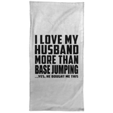 I Love My Husband More Than BASE Jumping - Hand Towel