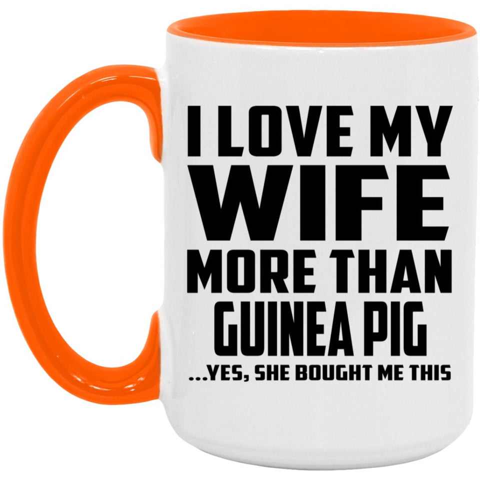 I Love My Wife More Than Guinea Pig - 15oz Accent Mug Orange