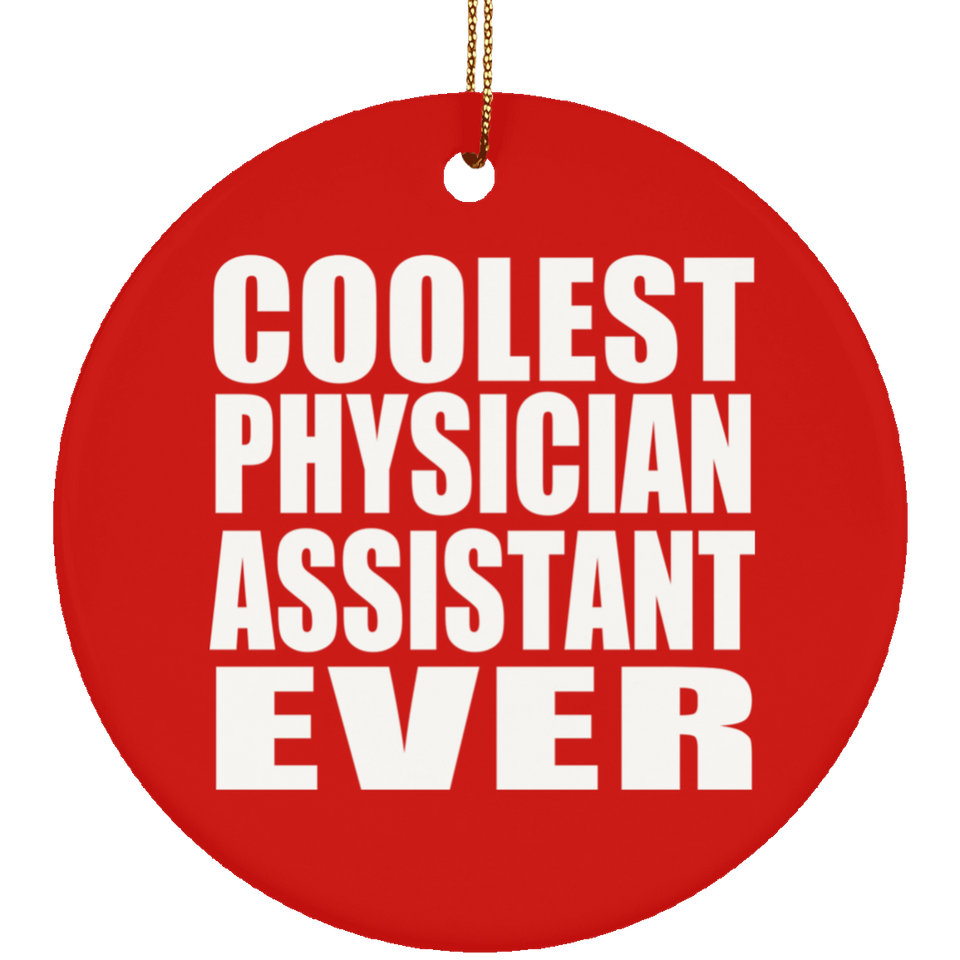 Coolest Physician Assistant Ever - Circle Ornament