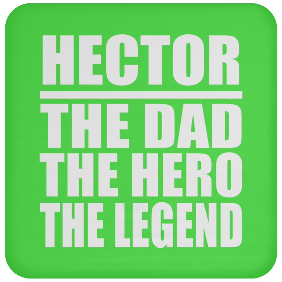 Hector The Dad The Hero The Legend - Drink Coaster